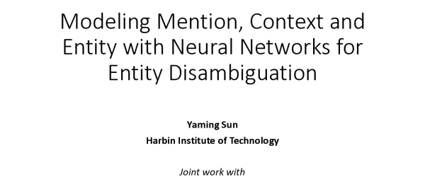 ModelingMentionContextandEntitywithNeuralNetworksforEntityDisambiguation
